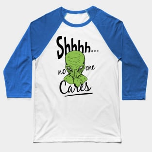 Shhh No One Cares sticker Baseball T-Shirt